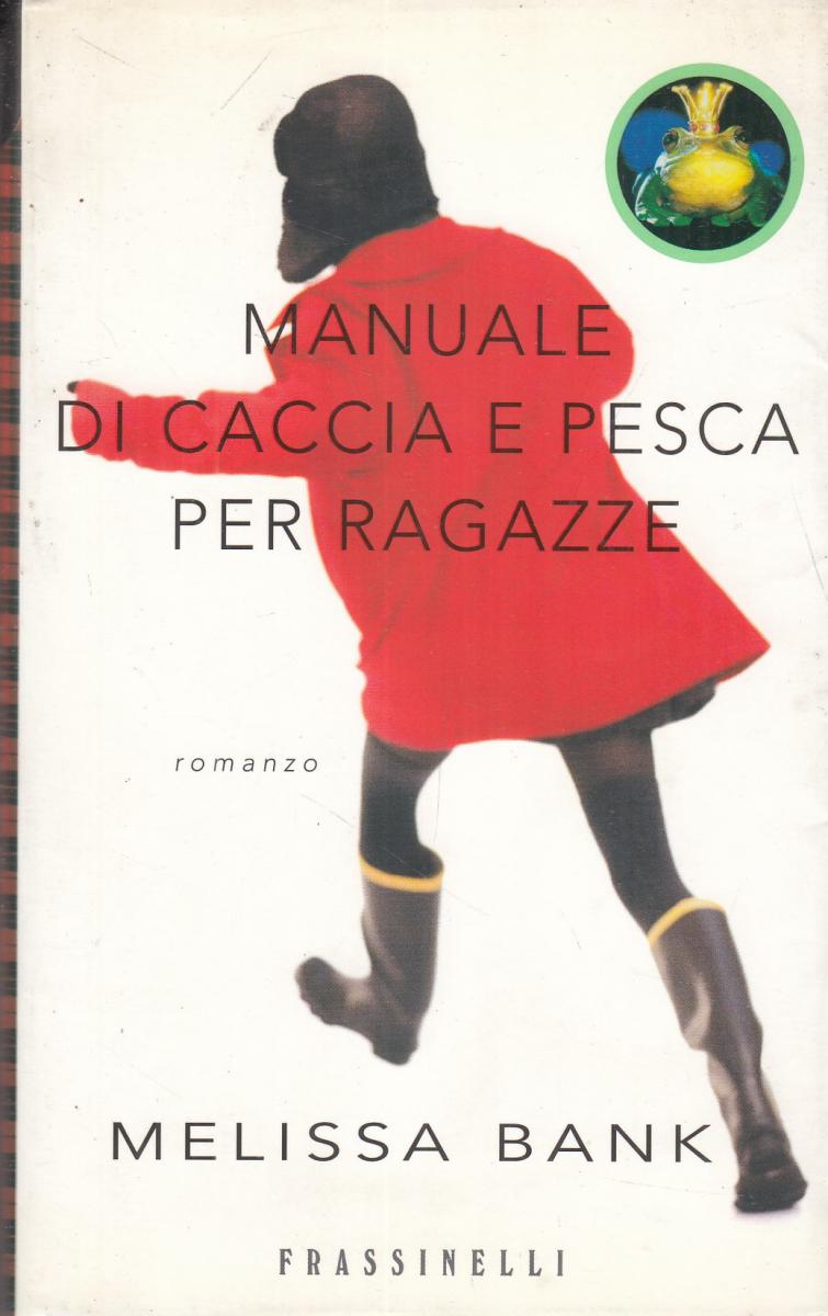 LN2- MANUALE DI CACCIA E PESCA PER RAGAZZE- MELISSA BANK- FRASSINELLI- BS-JXS101