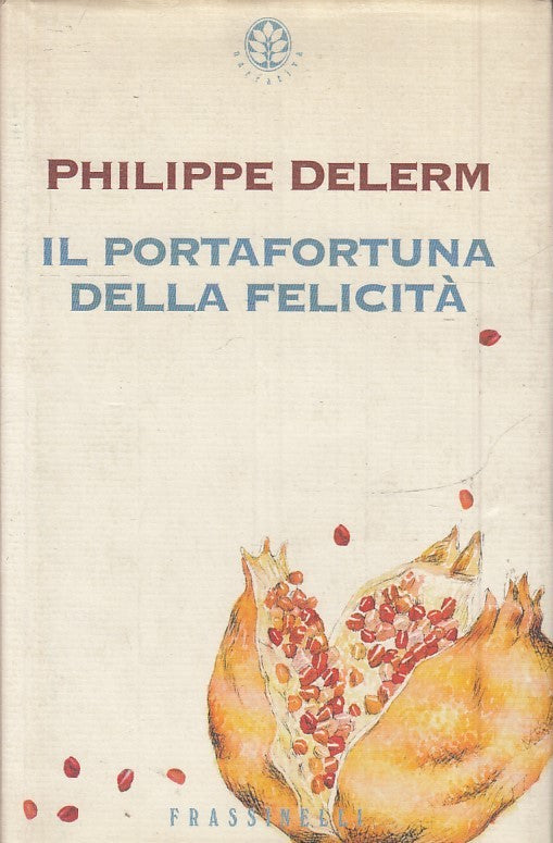 LN2- IL PORTAFORTUNA DELLA FELICITA' - PHILIPPE DELERM - FRASSINELLI - CS- JXS49