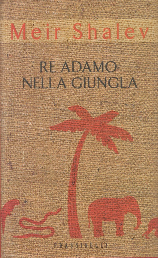LN- RE ADAMO NELLA GIUNGLA - MEIR SHALEV - FRASSINELLI --- 2001 - CS - ZFS85