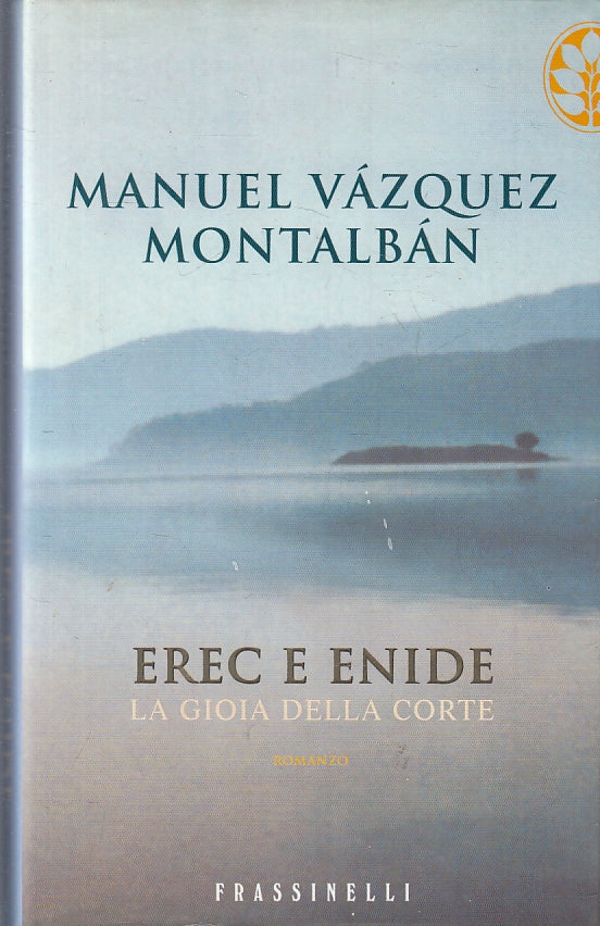 LN- EREC E ENIDE GIOIA CORTE- VAZQUEZ MONTALBAN- FRASSINELLI--- 2002- CS- ZFS119