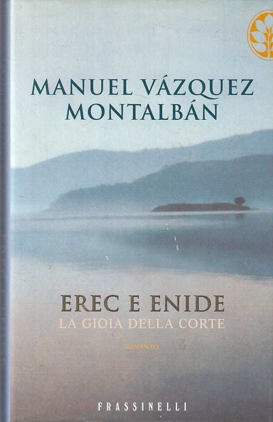 LN- EREC E ENIDE GIOIA CORTE- VAZQUEZ MONTALBAN- FRASSINELLI--- 2002- CS- ZFS119