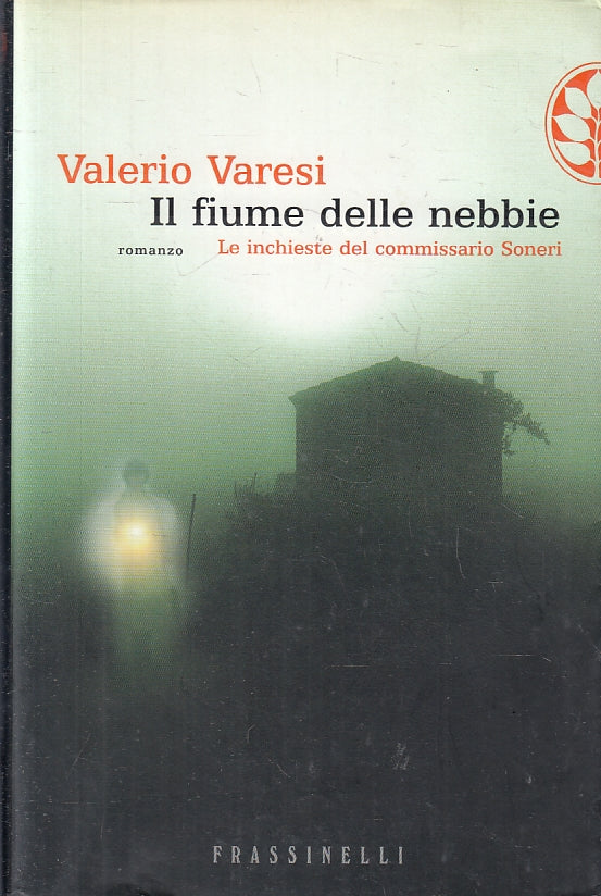 LG- IL FIUME DELLE NEBBIE SONERI- VALERIO VARESI- FRASSINELLI--- 2003- B- ZFS466