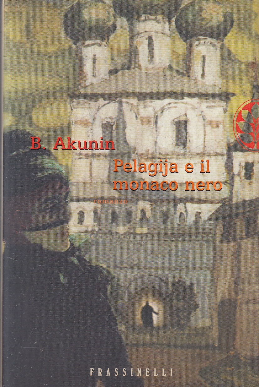 LN- PELAGIJA E IL MONACO NERO - B. AKUNIN - FRASSINELLI --- 2004- B- YFS93