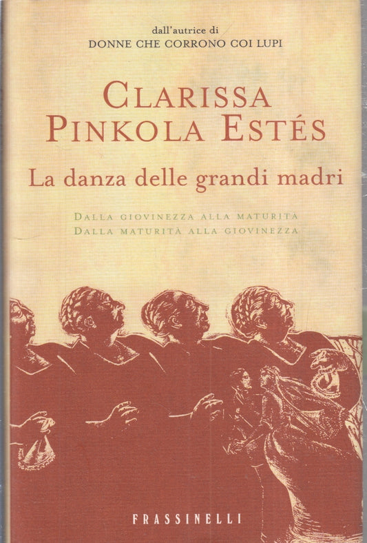 LN- LA DANZA DELLE GRANDI MADRI - PINKOLA ESTES - FRASSINELLI--- 2006- CS- ZFS67