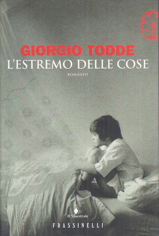 L'ESTREMO DELLE COSE - TODDE - FRASSINELLI - NARRATIVA -- 2007 - BS - ZFS409