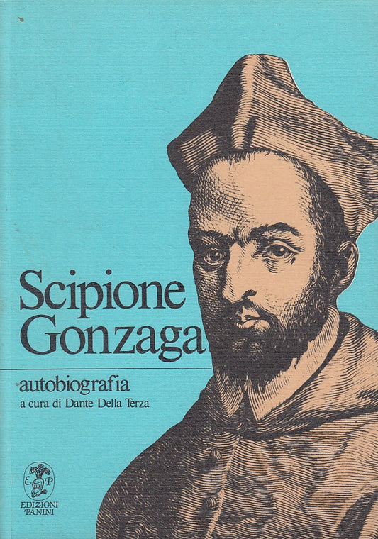 LS- SCIPIONE GONZAGA AUTOBIOGRAFIA - DELLA TERZA - PANINI --- 1987 - B - YFS626