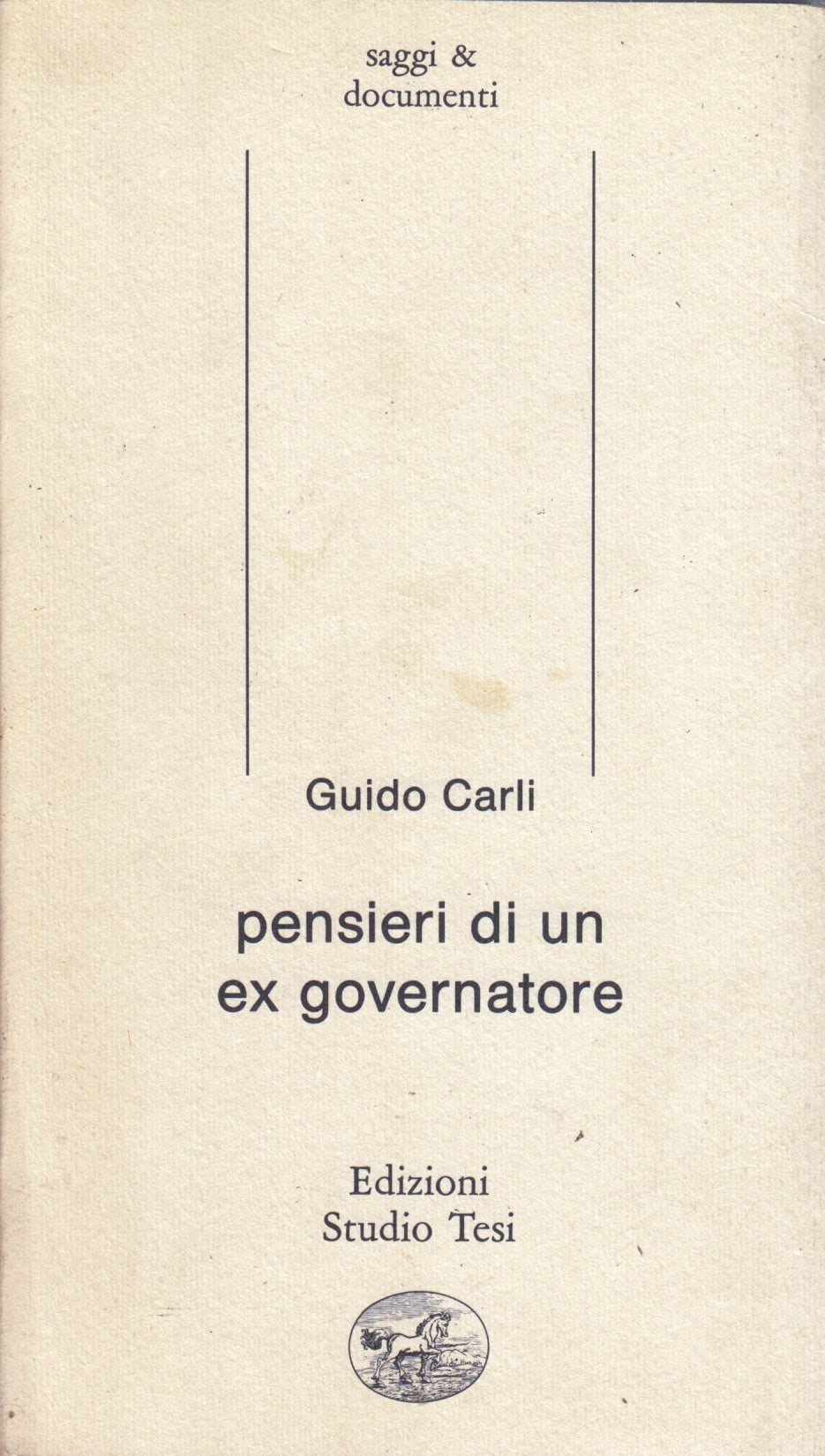 Pensieri di un ex governatore - Guido Carli - Studio Tesi Saggi - 1a ed.- ZFS89