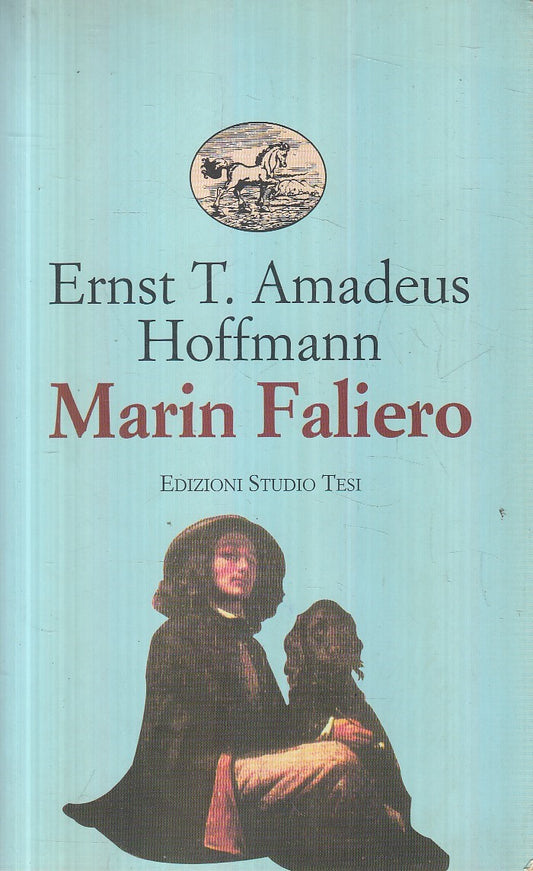 MARIN FALIERO - ERNST T. AMADEUS HOFFMANN - STUDIO TESI  - B - JXS191