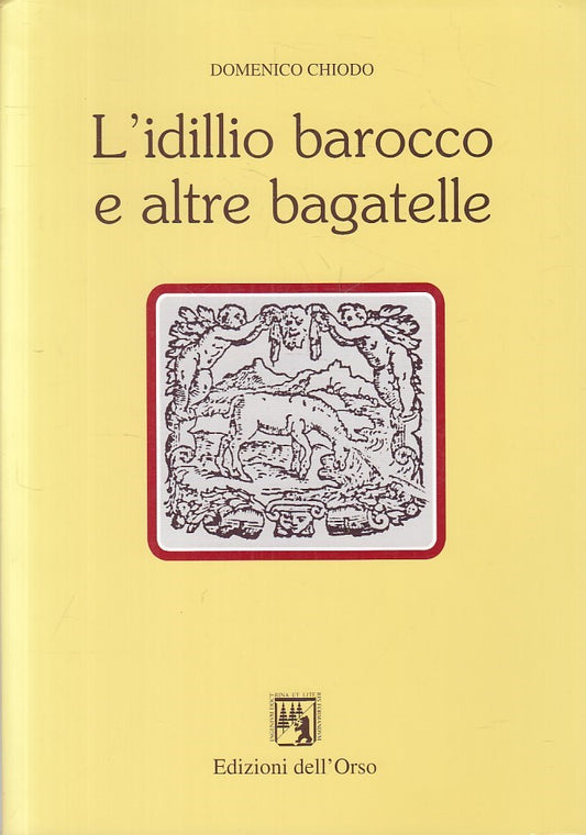 LS- L'IDILLIO BAROCCO E ALTRE BAGATELLE - CHIODO- DELL'ORSO--- 2000 - B - ZFS295