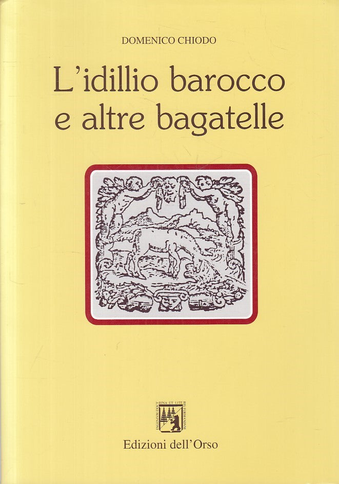 LS- L'IDILLIO BAROCCO E ALTRE BAGATELLE - CHIODO- DELL'ORSO--- 2000 - B - ZFS295