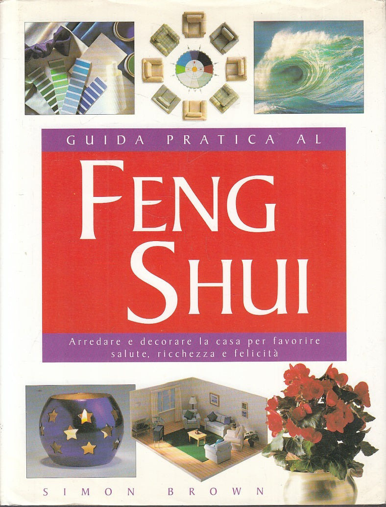 LZ- GUIDA PRATICA AL FENG SHUI - SIMON BROWN - VALLARDI --- 1998 - CS - ZFS368