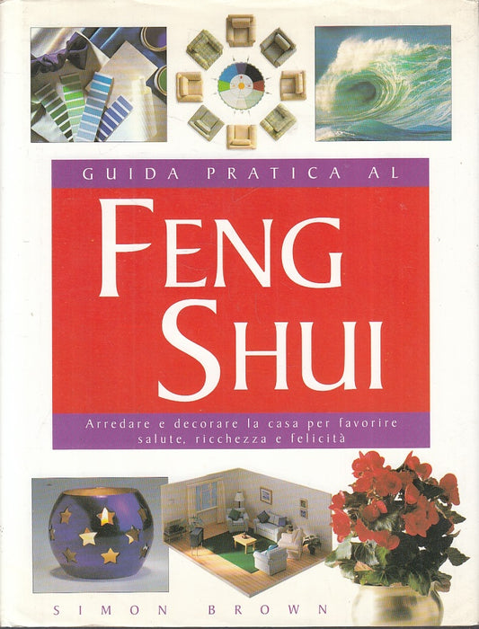 LZ- GUIDA PRATICA AL FENG SHUI - SIMON BROWN - VALLARDI --- 1998 - CS - ZFS368