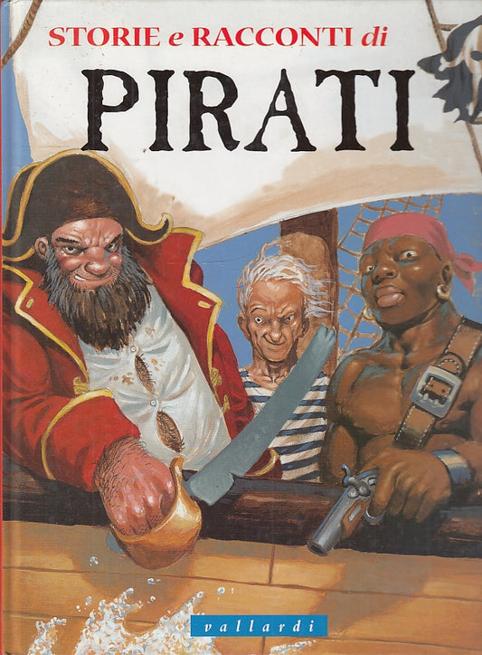 LB- STORIE E RACCONTI DI PIRATI ILLUSTRATO -- VALLARDI --- 2002 - C - ZFS548