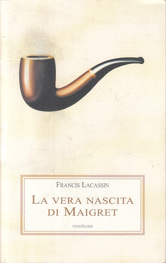 LN- LA VERA NASCITA DI MAIGRET - LACASSIN - MEDUSA- PORPORE-- 2013 - BS - YFS264