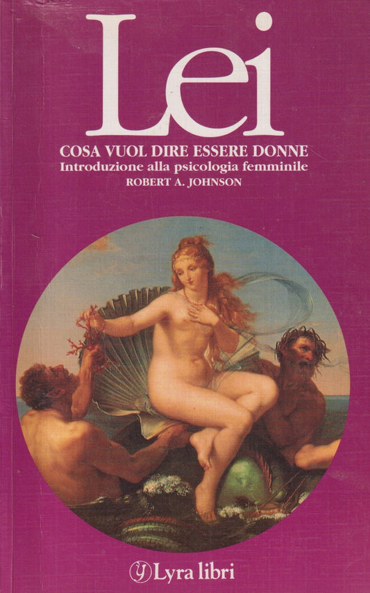Lei Cosa vuol dire essere donne - Robert A. Johnson - Lyra libri - JXS331