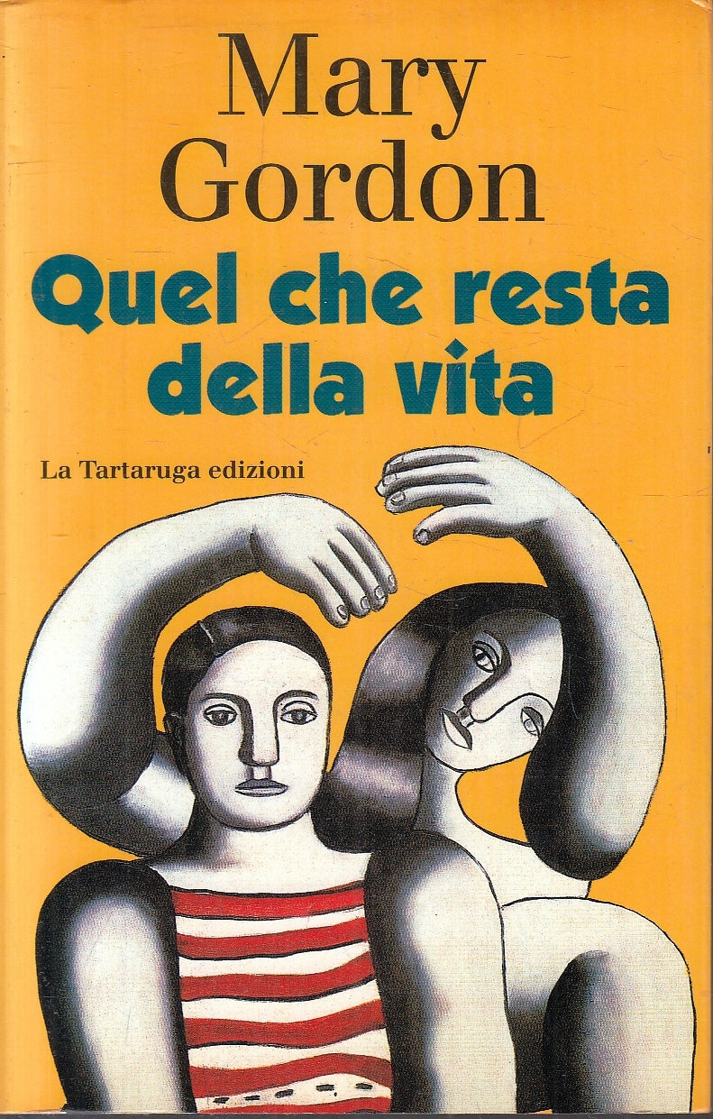 LN- QUEL CHE RESTA DELLA VITA - MARY GORDON - LA TARTARUGA --- 1997 - B - YFS178