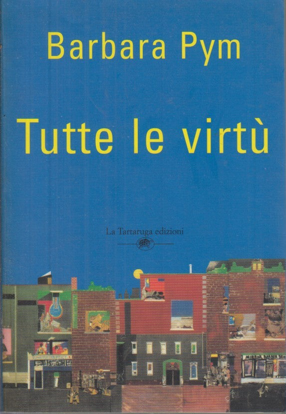 LN- TUTTE LE VIRTU' - BARBARA PYM - LA TARTARUGA -- 1a ED. - 1999 - B - YFS598