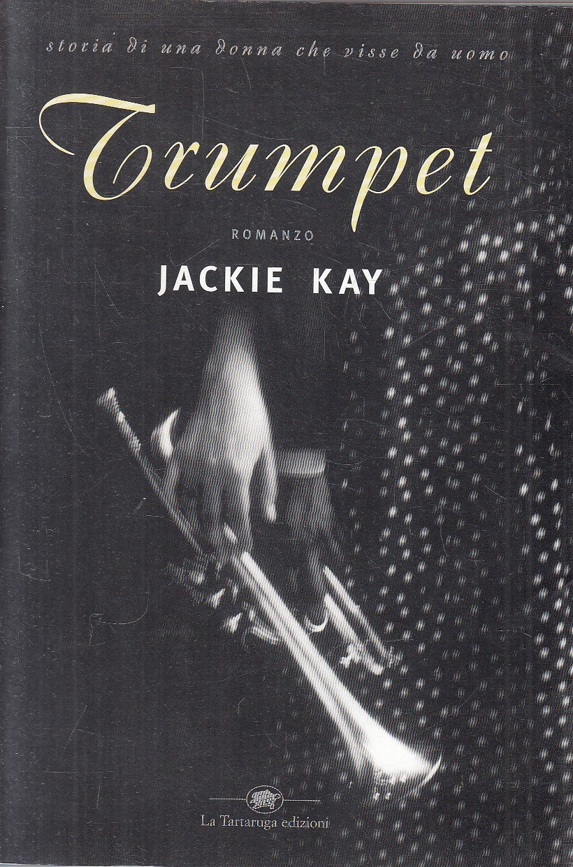 LN- TRUMPET - JACKIE KAY - LA TARTARUGA - NARRATIVA -- 1999 - B - YFS586