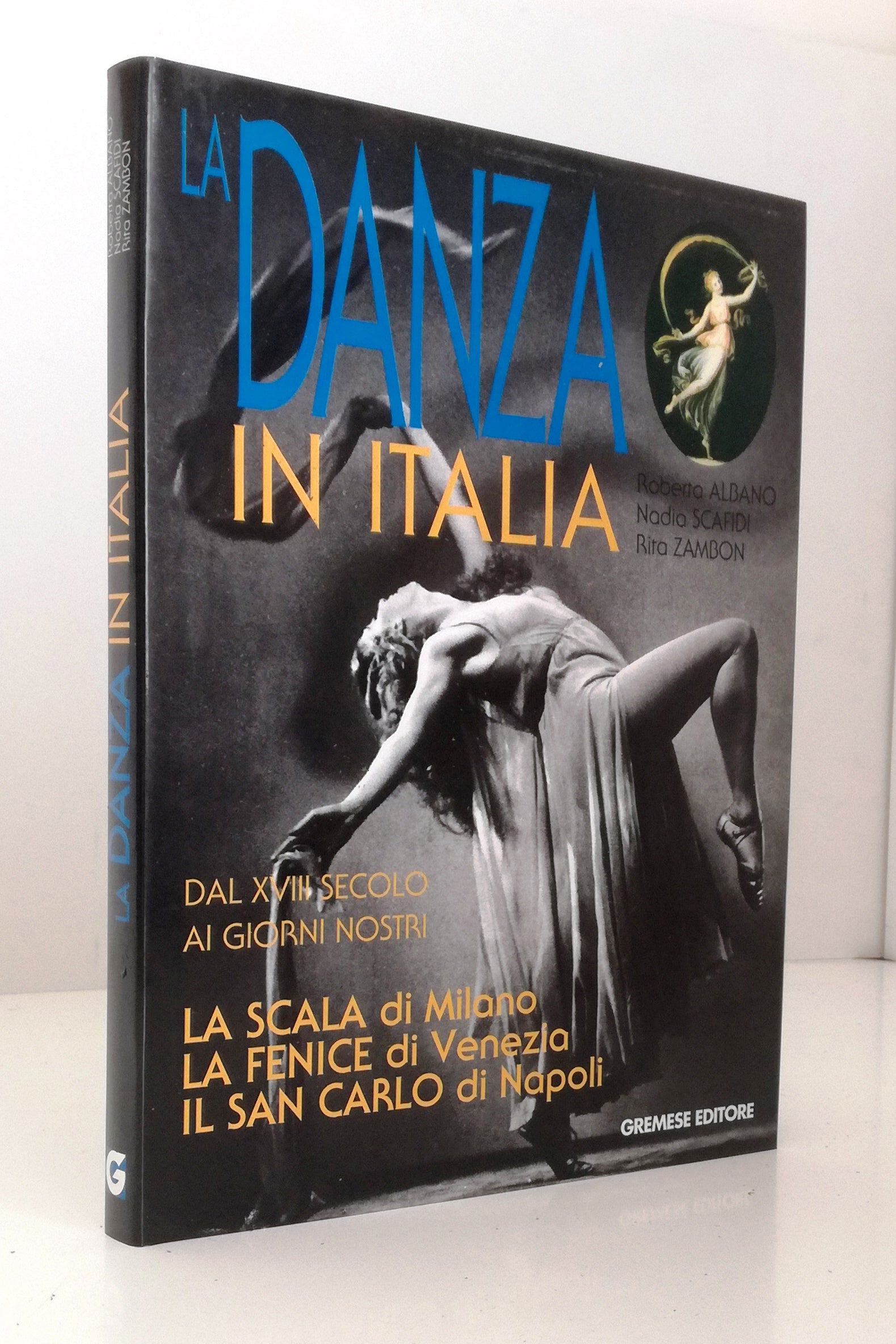 LT- LA DANZA IN ITALIA XVIII SECOLO GIORNI NOSTRI -- GREMESE--- 1998- CS- YFS357