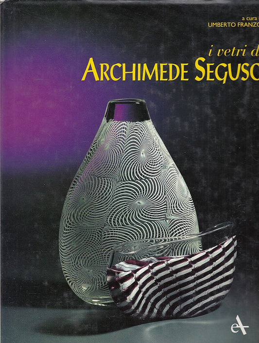 LT- I VETRI DI ARCHIMEDE SEGUSO - FRANZOI- ARSENALE EDITRICE--- 1991- CS- ZDS651