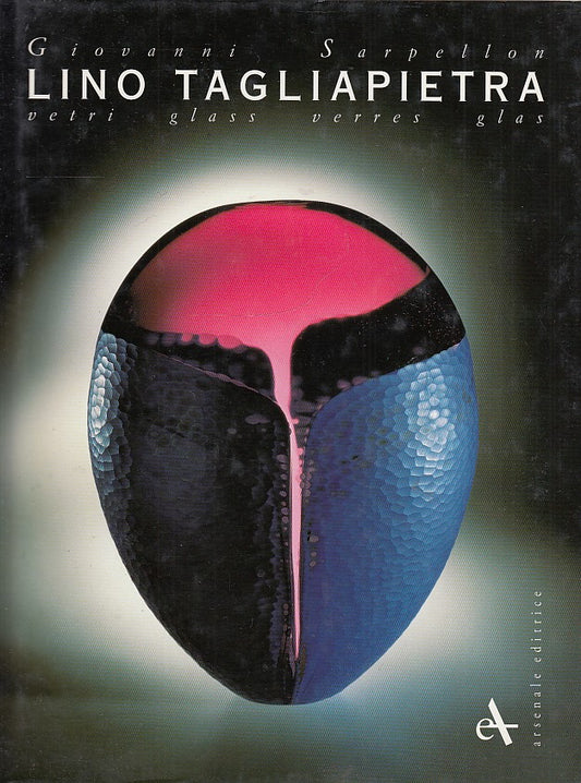 LT- LINO TAGLIAPIETRA GLASS VETRI - SARPELLON - ARSENALE ED.--- 1994- CS- ZDS651