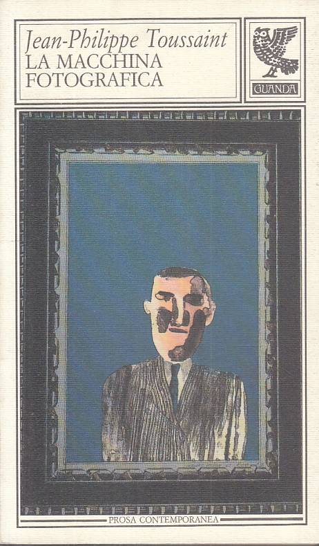 LA MACCHINA FOTOGRAFICA - TOUSSAINT - GUANDA - PROSA -- 1991 - B - XFS