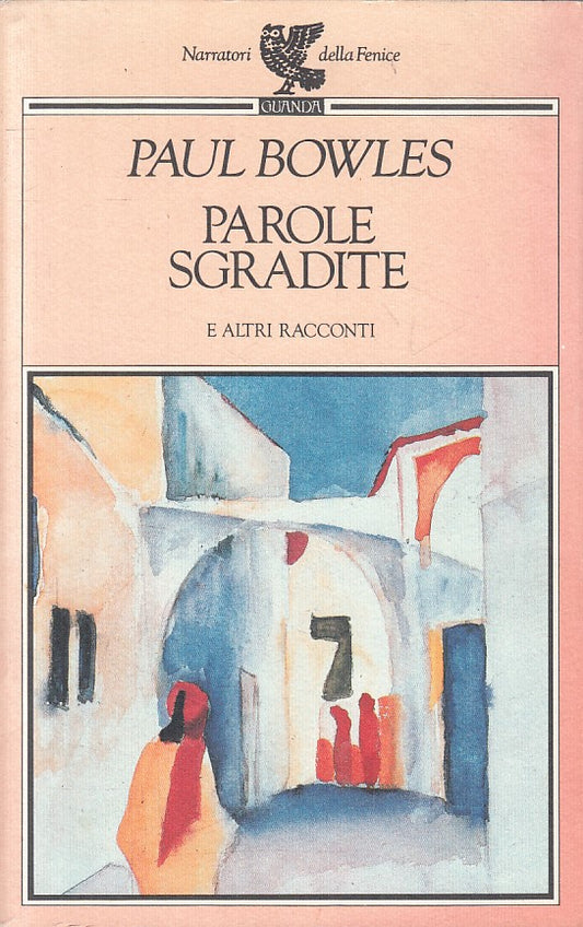 LN- PAROLE SGRADITE - BOWLES - GUANDA - NARRATORI FENICE -- 1990 - B - ZFS108