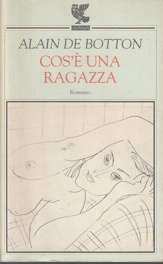 LN- COS'E' UNA RAGAZZA- ALAIN DE BOTTON- GUANDA- NARRATORI FENICE-- 1997- B- XFS