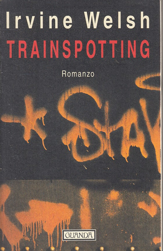 LN- TRAINSPOTTING - IRVINE WELSH - GUANDA - NARRATORI FENICE -- 1996 - B - XFS