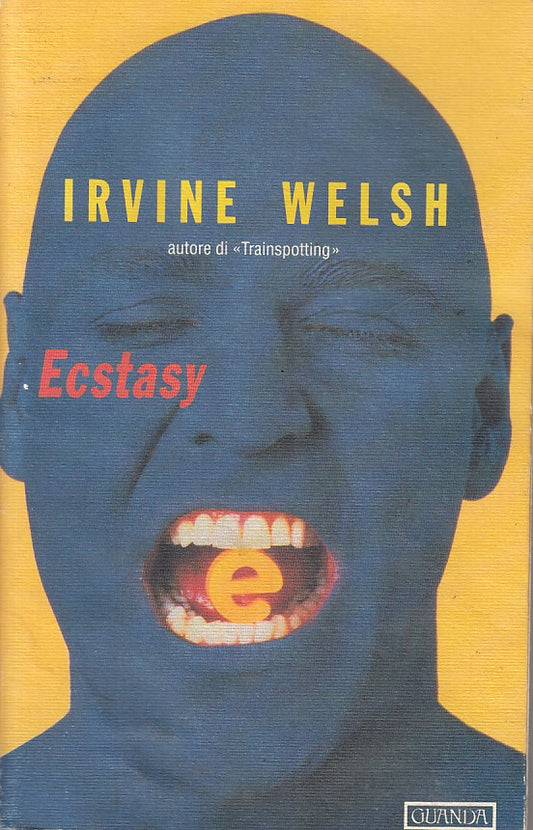 LN- ECSTASY - IRVINE WELSH - GUANDA - NARRATORI DELLA FENICE-- 1997 - B - YFS197