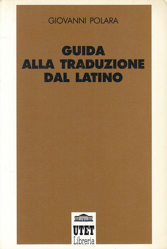 LZ- GUIDA ALLA TRADUZIONE DAL LATINO - POLARA - UTET --- 1992 - B - YFS565