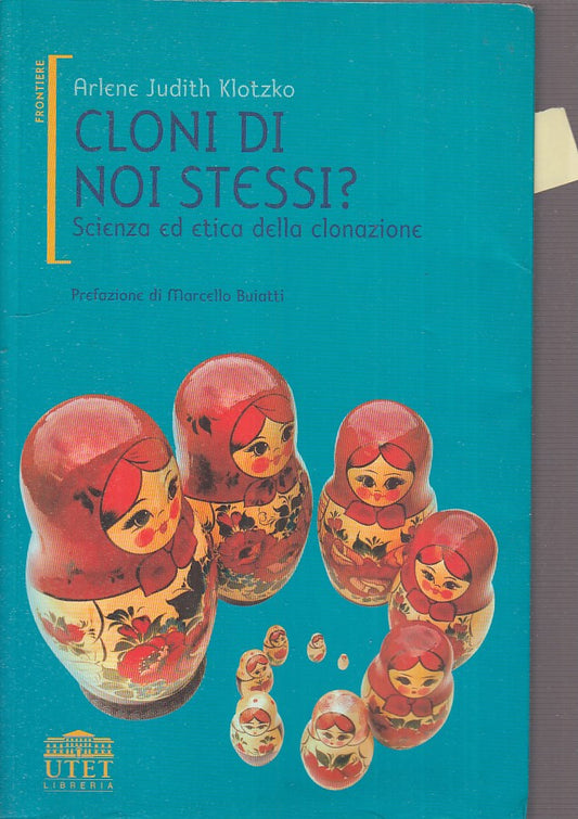 LZ- CLONI DI NOI STESSI? - ARLENE JUDITH KLOTZKO - UTET --- 2009 - B - ZFS528