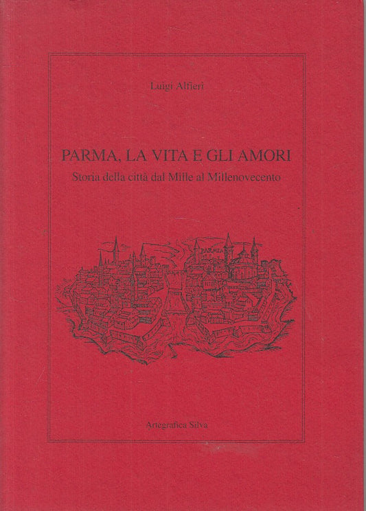 LS- PARMA LA VITA E GLI AMORI STORIA - ALFIERI - PARMA --- 2003 - B - WPR319