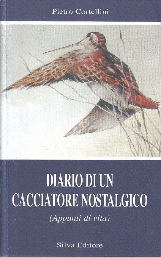 LN- DIARIO DI UN CACCIATORE NOSTALGICO - CORTELLINI - SILVA --- 2006 - B- YFS400