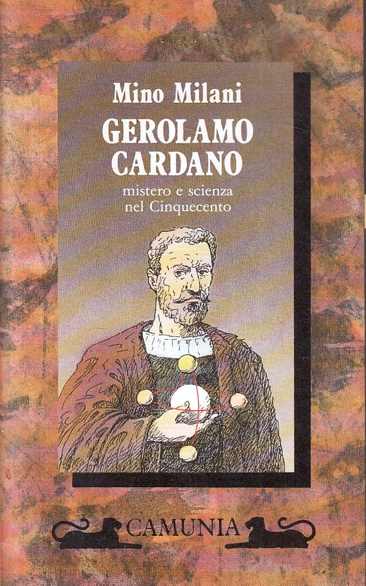 LN- GEROLAMO CARDANO MISTERO E SCIENZA - MINO MILANI- CAMUNIA--- 1990- B- ZFS226