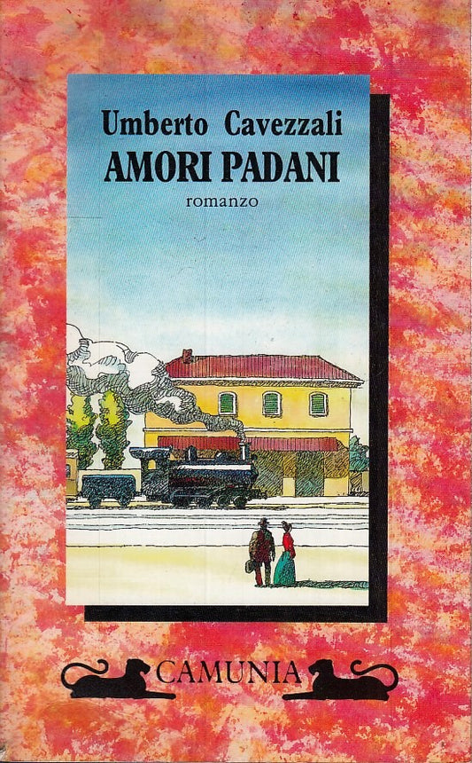 AMORI PADANI - UMBERTO CAVEZZALI- CAMUNIA- FANTASIA- 1a ED.- 1994- B- ZFS150