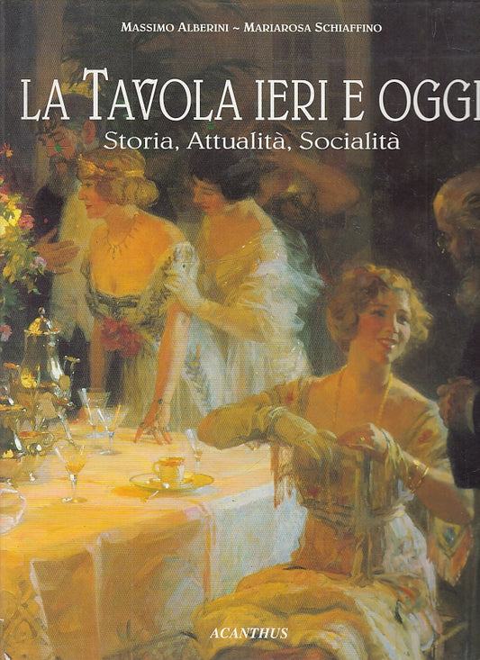 LQ- LA TAVOLA IERI E OGGI - ALBERINI SCHIAFFINO - ACANTHUS --- 1993- CS- YFS456