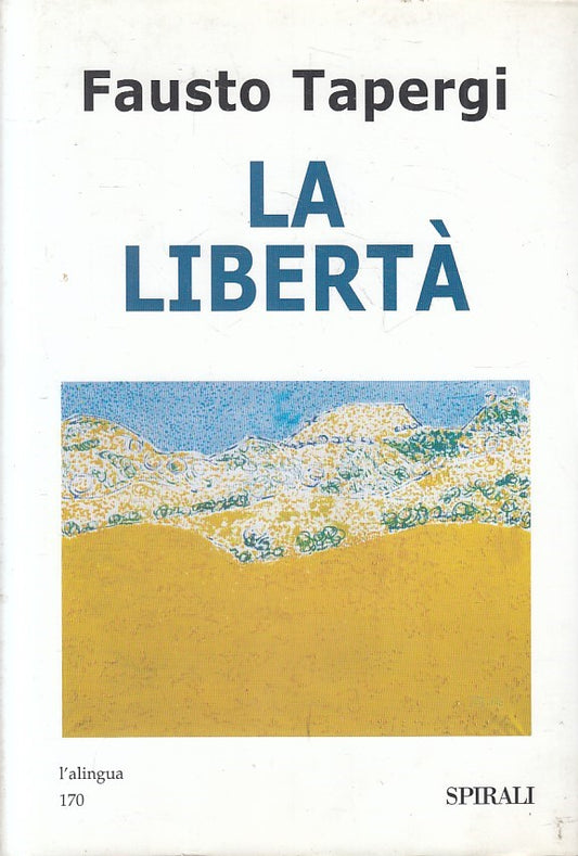 LN- LA LIBERTA' - FAUSTO TAPERGI - SPIRALI - L'ALINGUA 170 -- 2001 - CS - YFS381