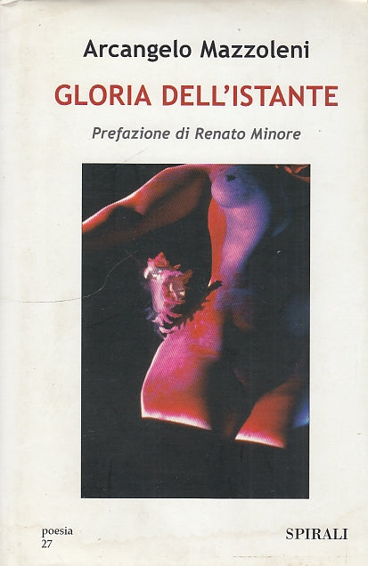 LN- GLORIA DELL'ISTANTE POESIE - MAZZOLENI - SPIRALI --- 2006 - CS - YDS594