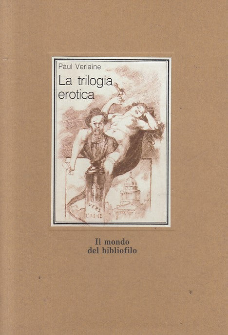 La trilogia erotica- Verlaine- Edicart Mondo Bibliofilo- 36 illustrazioni-ZFS205