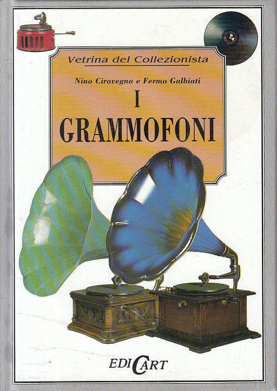 LZ- I GRAMMOFONI- CIRAVEGNA GALBIATI- EDICART- COLLEZIONISTA-- 1995 - C - YFS593