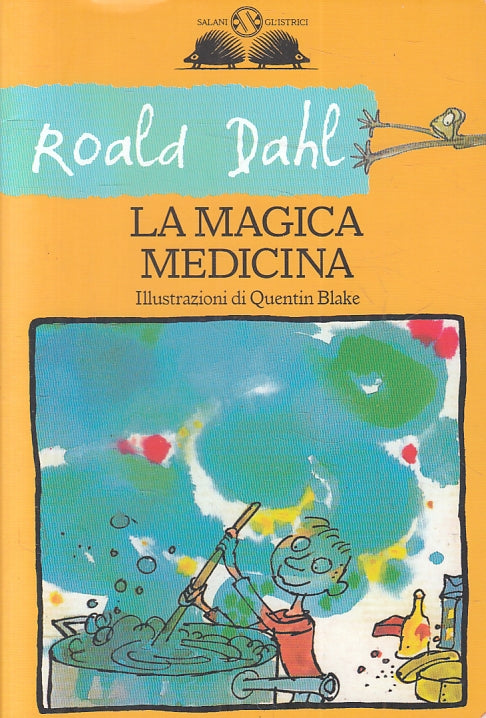 LN- LA MAGICA MEDICINA- ROALD DAHL QUENTIN BLAKE- SALANI- GLI ISTRICI- B- XFS