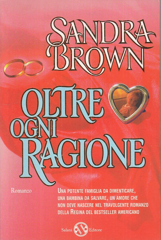 LN- OLTRE OGNI RAGIONE - SANDRA BROWN - SALANI - I SOGNI -- 1996 - B - YFS336