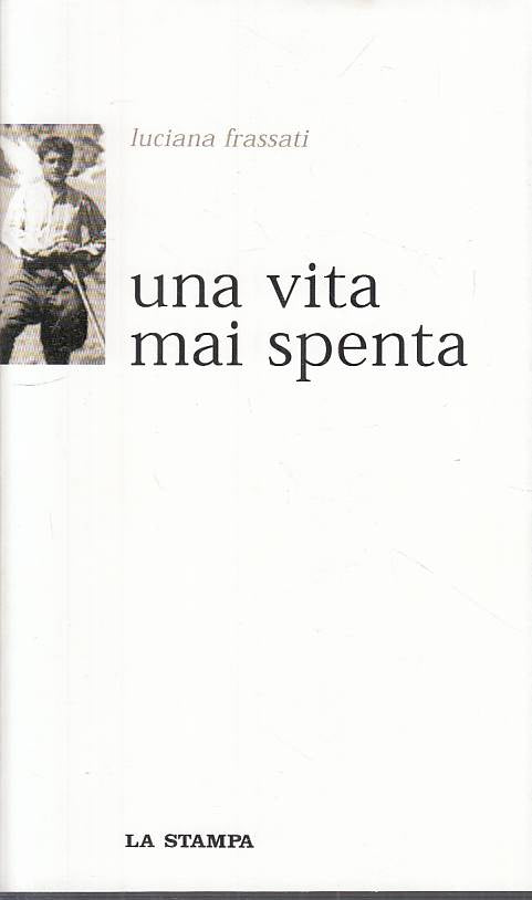 LS- UNA VITA MAI SPENTA - LUCIANA FRASSATI - LA STAMPA ---- B - YTS214