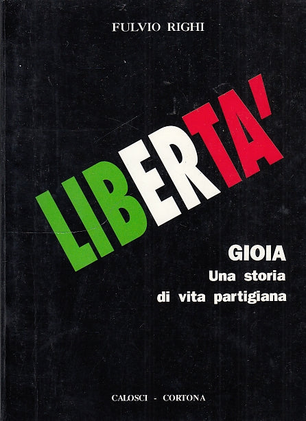 LS- LIBERTA' GIOIA VITA PARTIGIANA- RIGHI- CALOSCI CORTONA --- 1992 - B - YDS593