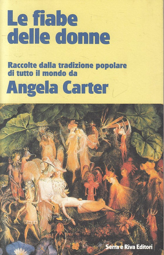 LN- LE FIABE DELLE DONNE - ANGELA CARTER - SERRA E RIVA --- 1991 - BS - YFS585
