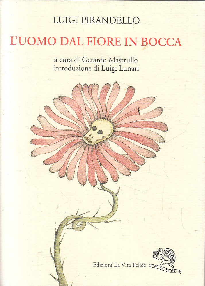 L'UOMO DAL FIORE IN BOCCA - LUIGI PIRANDELLO - LA VITA FELICE - BS - JXS155