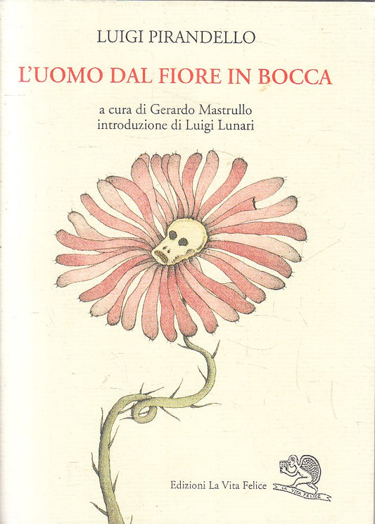 L'UOMO DAL FIORE IN BOCCA - LUIGI PIRANDELLO - LA VITA FELICE - BS - JXS155