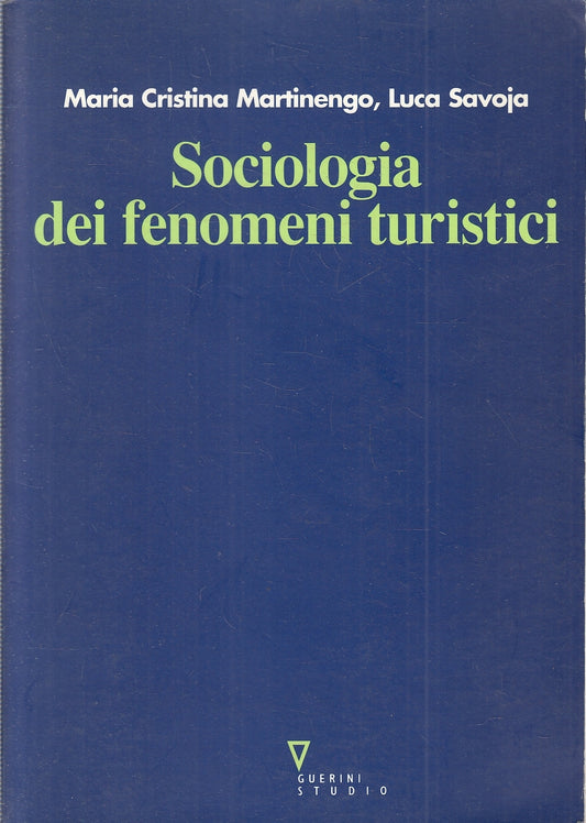 LZ- SOCIOLOGIA DEI FENOMENI TURISTICI - MARTINENGO - GUERINI --- 1998- B- YFS273