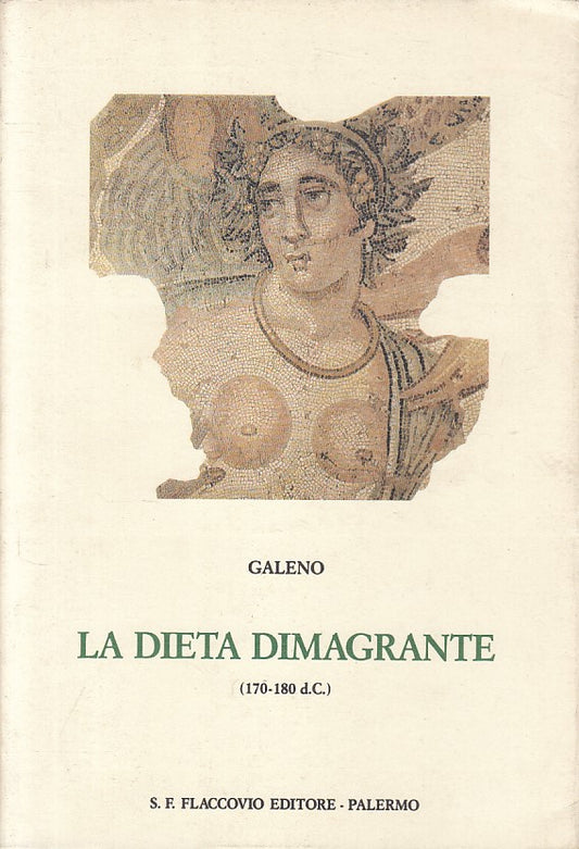 LS- LA DIETA DIMAGRANTE (170-180 D.C.) - GALENO- FLACCOVIO--- 1989 - BS - ZFS467